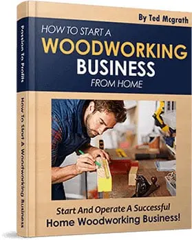 BONUS #3 How to Start a Woodworking Business